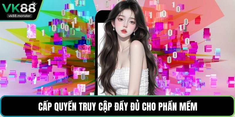 Cấp quyền truy cập đầy đủ cho phần mềm