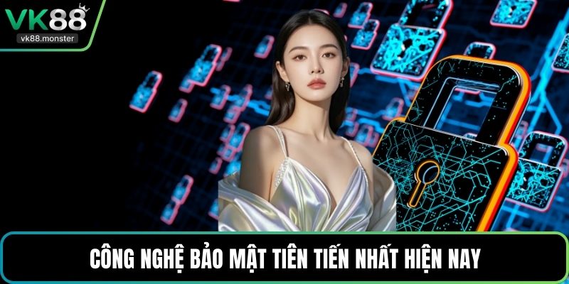 Công nghệ bảo mật tiên tiến nhất hiện nay