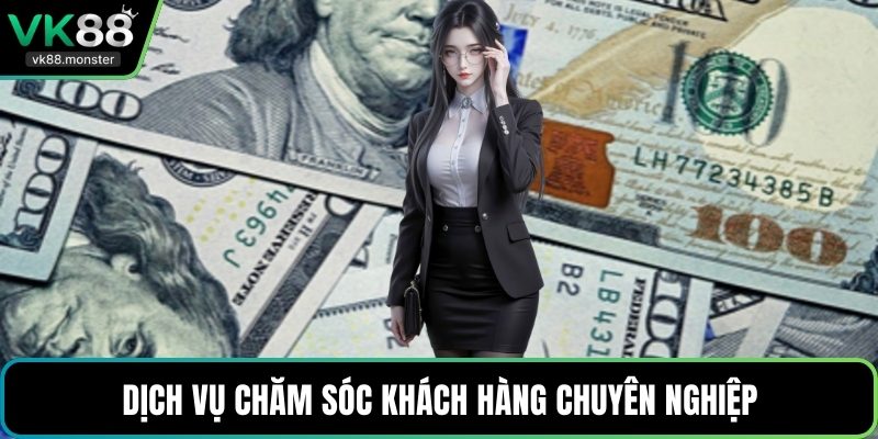 Dịch vụ chăm sóc khách hàng chuyên nghiệp