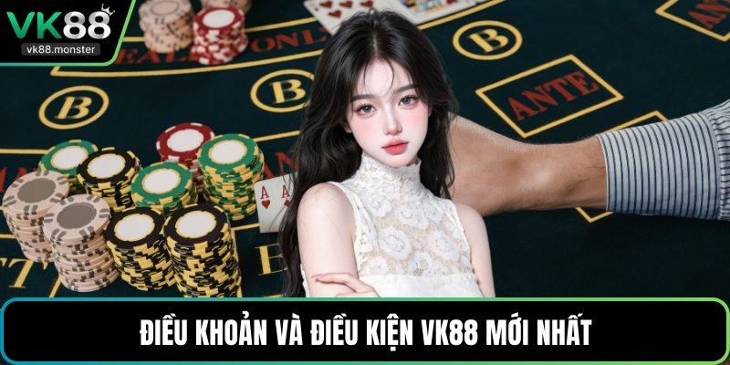 Điều khoản và điều kiện VK88 mới nhất