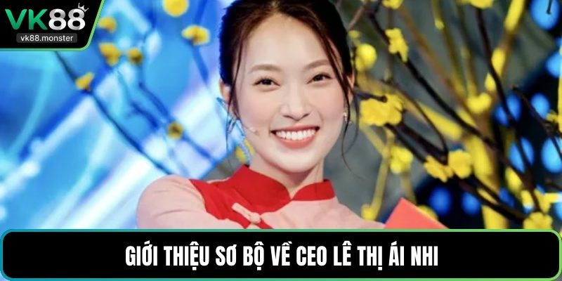 Giới thiệu sơ bộ về CEO Lê Thị Ái Nhi