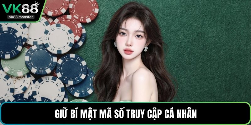 Giữ bí mật mã số truy cập cá nhân