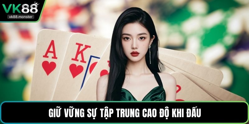 Giữ vững sự tập trung cao độ khi đấu