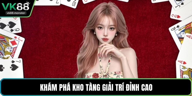 Khám phá kho tàng giải trí đỉnh cao