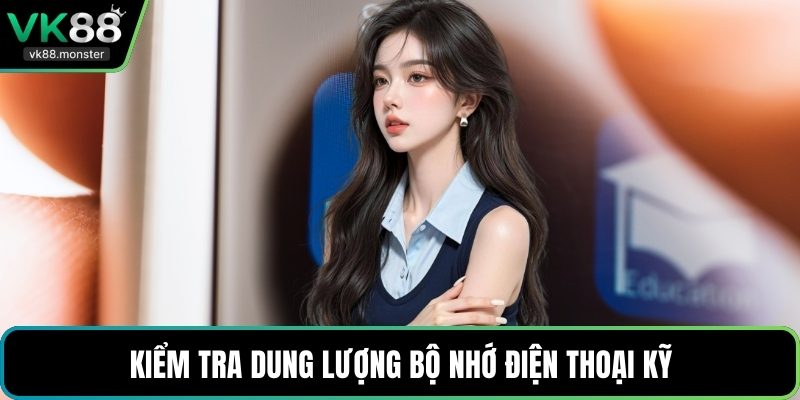 Kiểm tra dung lượng bộ nhớ điện thoại kỹ