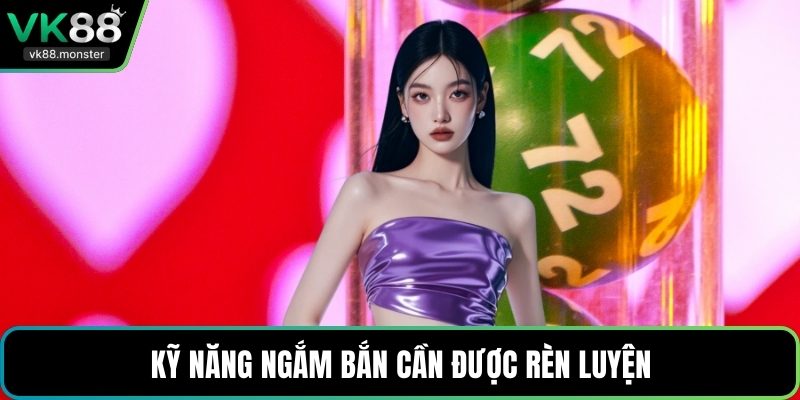Kỹ năng ngắm bắn cần được rèn luyện