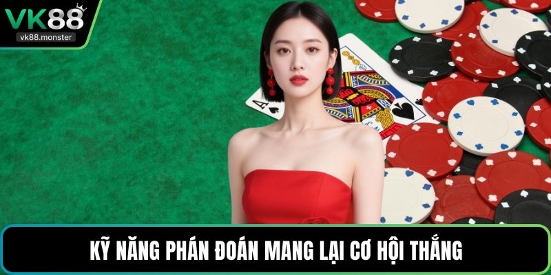 Kỹ năng phán đoán mang lại cơ hội thắng