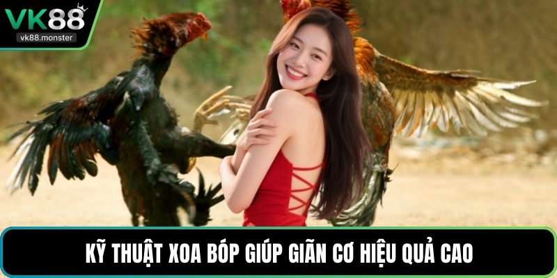Kỹ thuật xoa bóp giúp giãn cơ hiệu quả cao