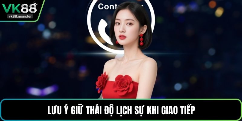 Lưu ý giữ thái độ lịch sự khi giao tiếp