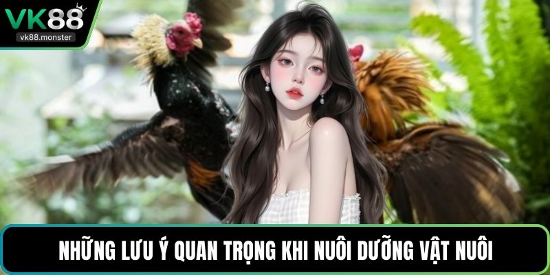 Những lưu ý quan trọng khi nuôi dưỡng vật nuôi