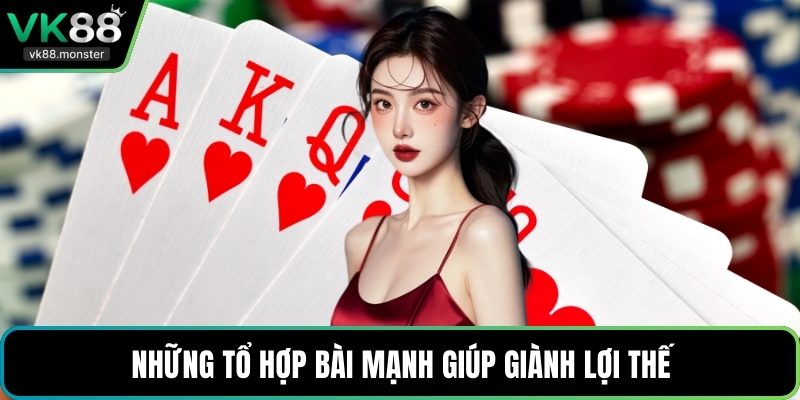 Những tổ hợp bài mạnh giúp giành lợi thế