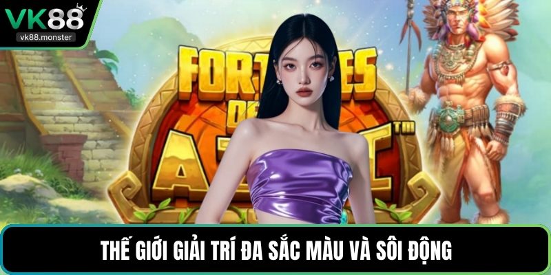 Thế giới giải trí đa sắc màu và sôi động