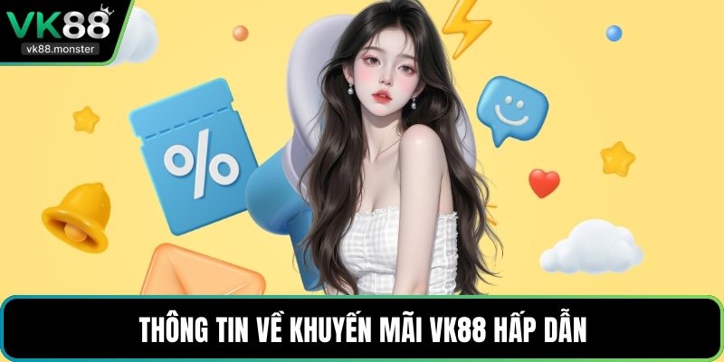 Thông tin về khuyến mãi VK88 hấp dẫn