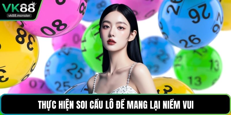 Thực hiện soi cầu lô đề mang lại niềm vui
