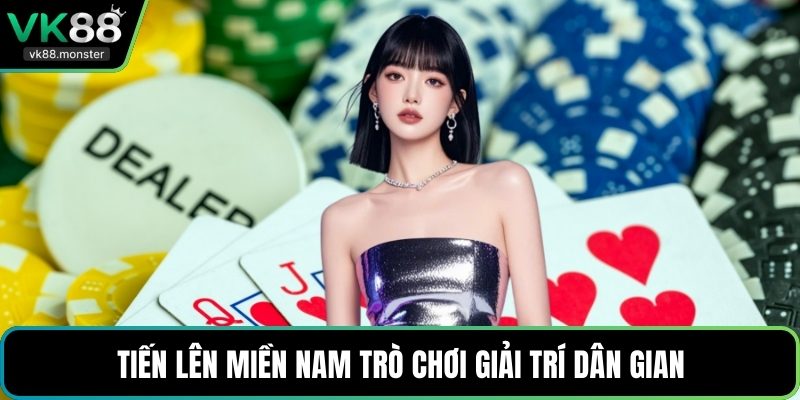 Tiến lên miền nam trò chơi giải trí dân gian