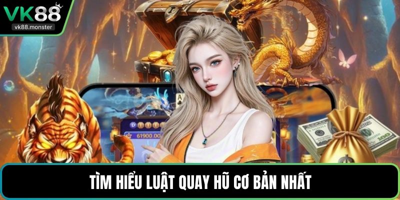 Tìm hiểu luật quay hũ cơ bản nhất