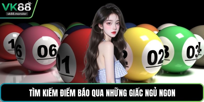 Tìm kiếm điềm báo qua những giấc ngủ ngon