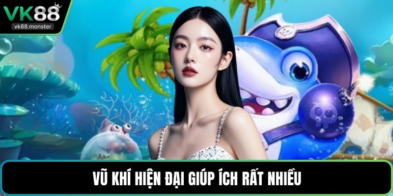 Vũ khí hiện đại giúp ích rất nhiều